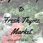 Fresh Thyme Market: My First Trip, and Why I’ll Be Back