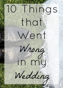 10 Things that Went Wrong with My Wedding // Dandelion Pie