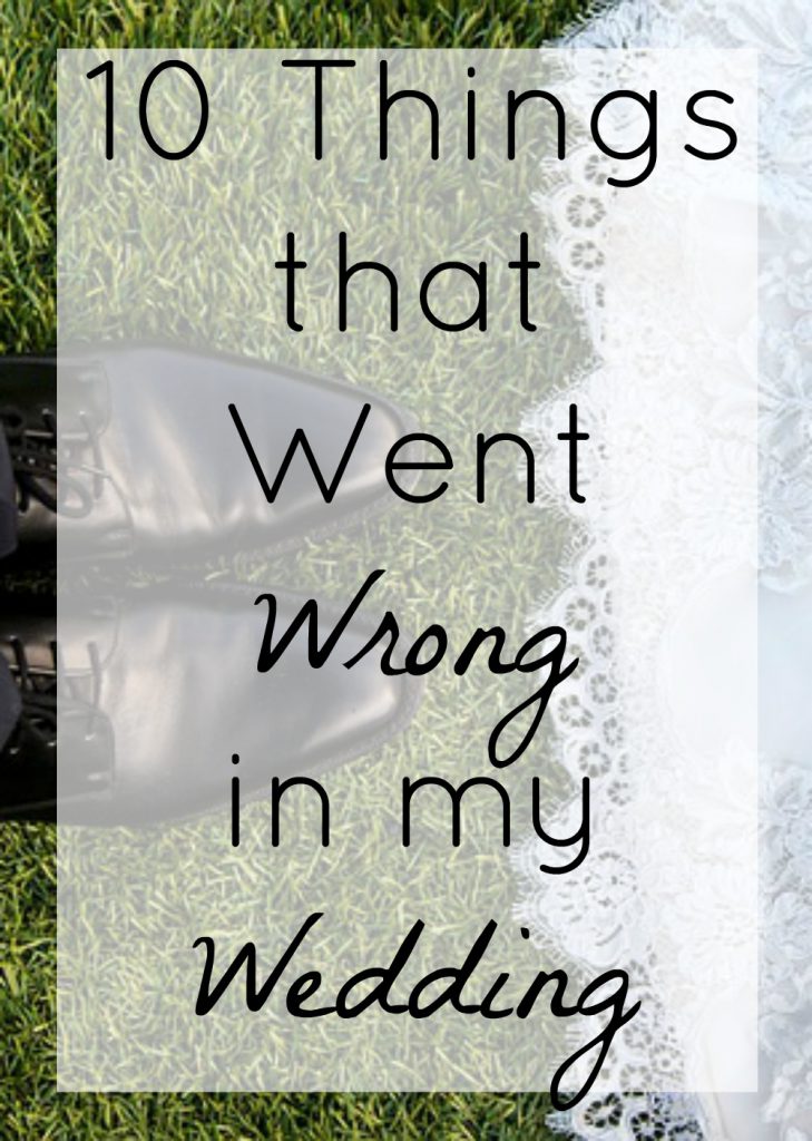 10 Things that went Wrong in my Wedding // Dandelion Pie