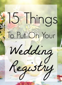 15 Things to Put On Your Wedding Registry