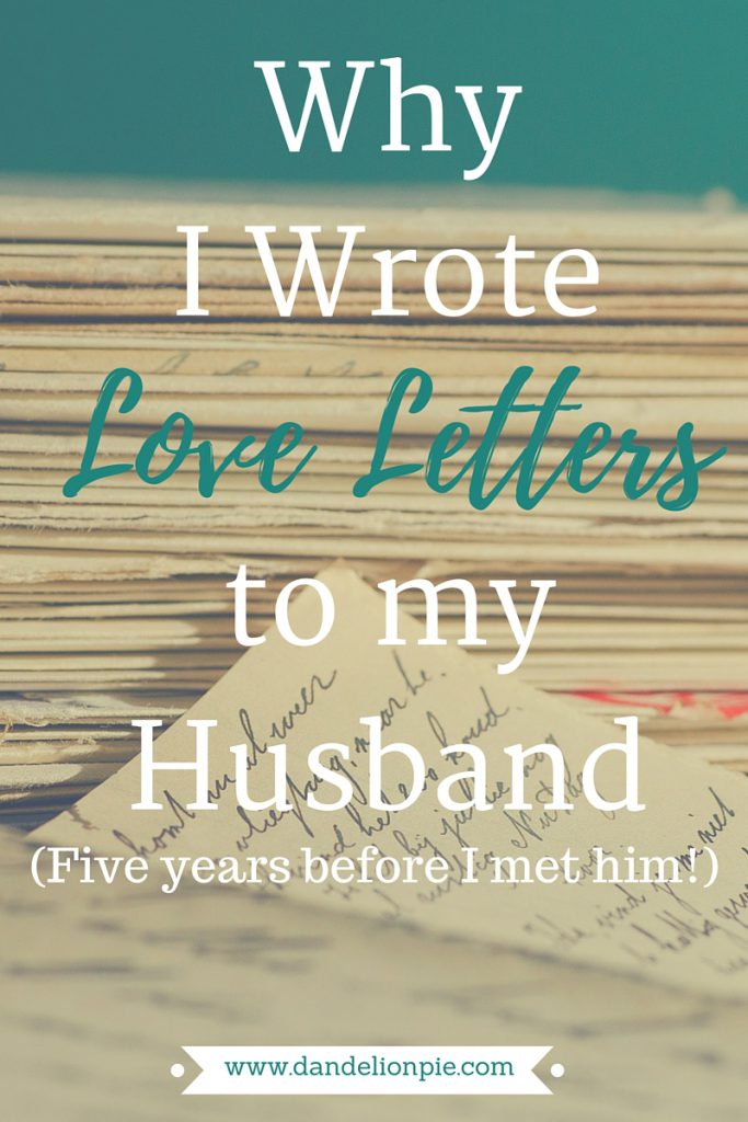 I love this sooo much!!! Why I wrote Love Letters to my Future Husband: Dandelion Pie. #futurehusband #marriage #blogger #ultrablog