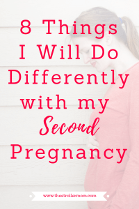 8 Things I Will Do Differently With My Second Pregnancy #secondpregnancy #pregnancy